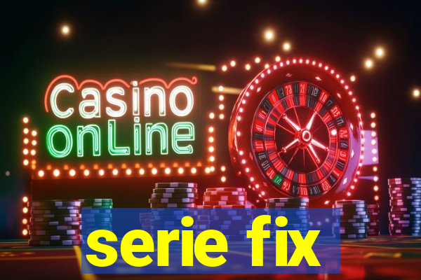 serie fix